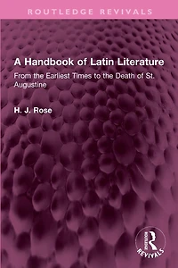 A Handbook of Latin Literature: From the Earliest Times to Death St. Augustine
