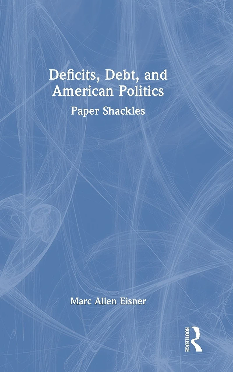 Deficits, Debt, and American Politics: Paper Shackles