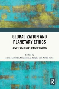 Globalization and Planetary Ethics: New Terrains of Consciousness