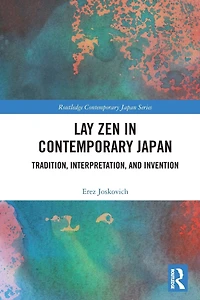 Lay Zen Contemporary Japan: Tradition, Interpretation, and Invention