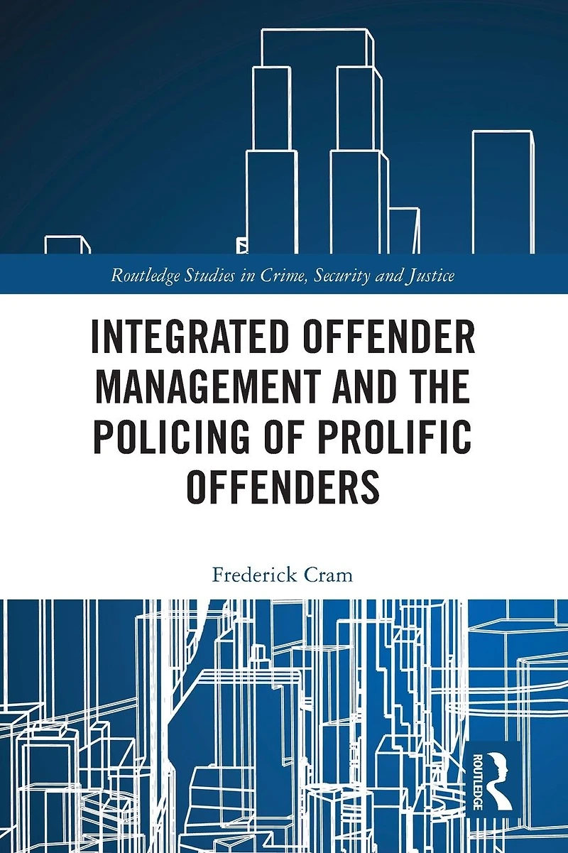 Integrated Offender Management and the Policing of Prolific Offenders