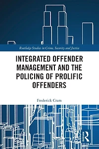 Integrated Offender Management and the Policing of Prolific Offenders
