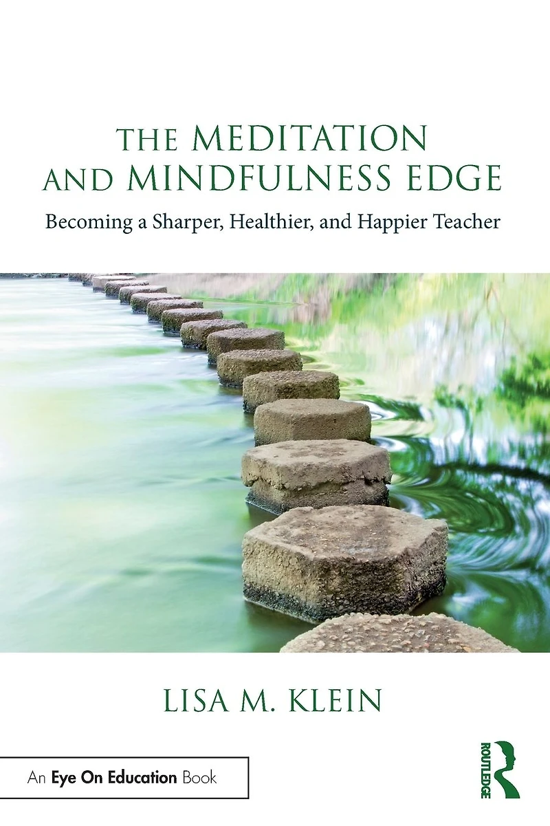 The Meditation and Mindfulness Edge: Becoming a Sharper, Healthier, Happier Teacher