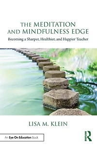 The Meditation and Mindfulness Edge: Becoming a Sharper, Healthier, Happier Teacher