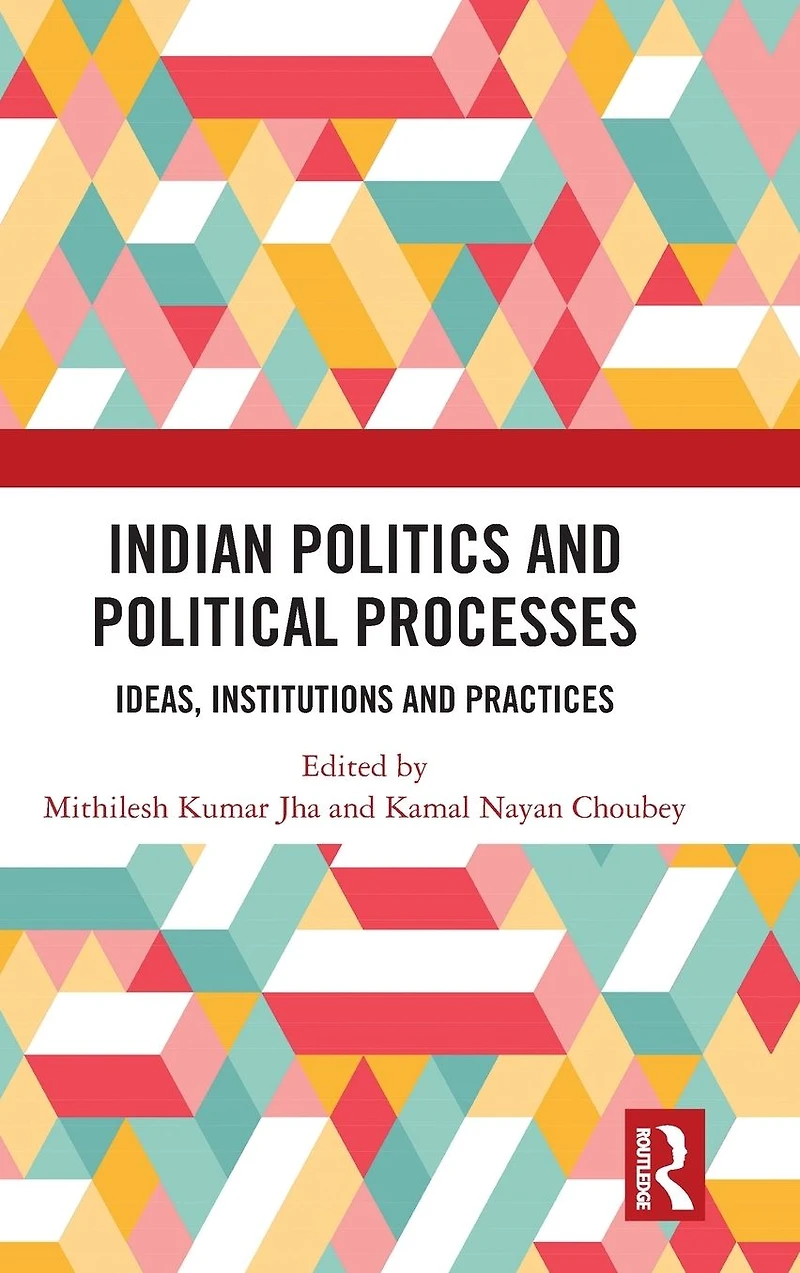 Indian Politics and Political Processes: Ideas, Institutions Practices