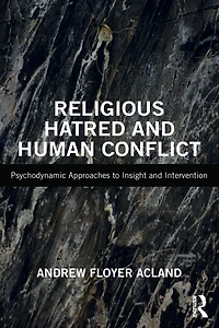 Religious Hatred and Human Conflict: Psychodynamic Approaches to Insight Intervention