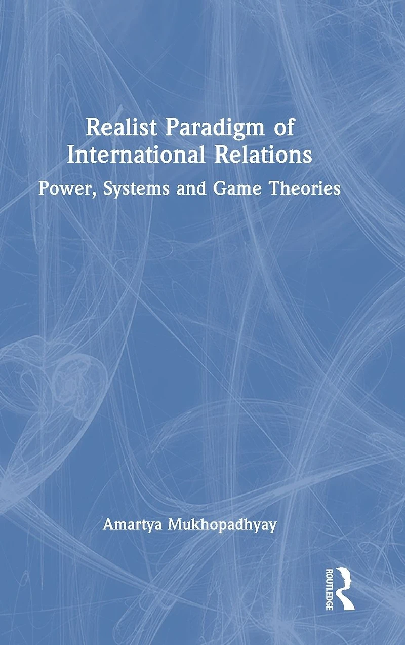 Realist Paradigm of International Relations: Power, Systems and Game Theories