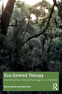 Eco-Centred Therapy: Revisioning Person-Centred Psychology for a Living World