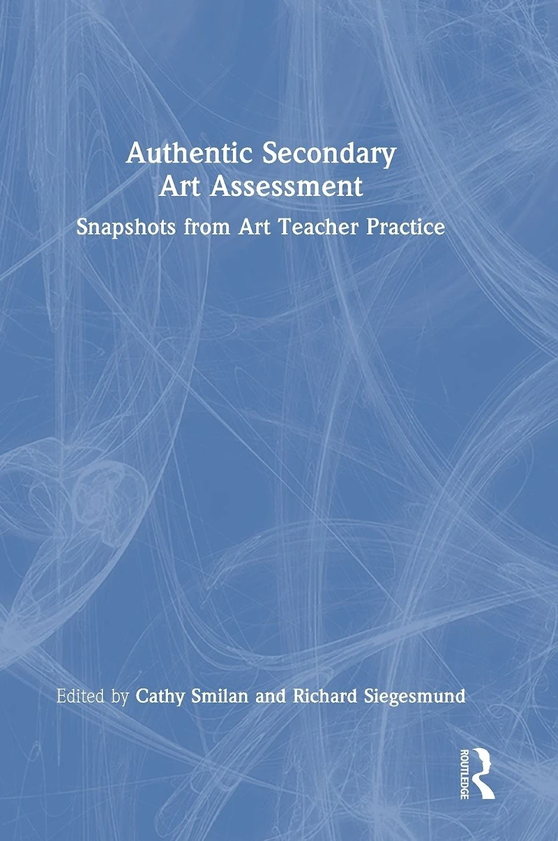 Authentic Secondary Art Assessment: Snapshots from Teacher Practice