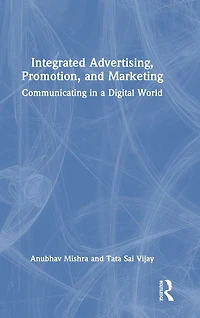 Integrated Advertising, Promotion, and Marketing: Communicating a Digital World