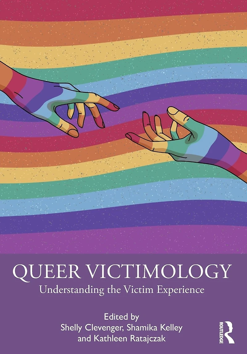 Queer Victimology: Understanding the Victim Experience