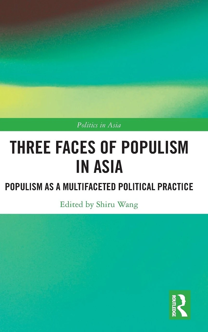 Three Faces of Populism Asia: as a Multifaceted Political Practice