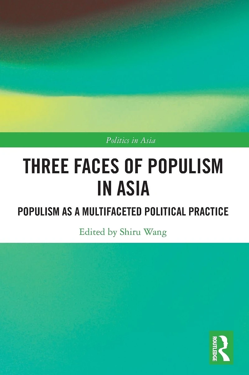 Three Faces of Populism Asia: as a Multifaceted Political Practice
