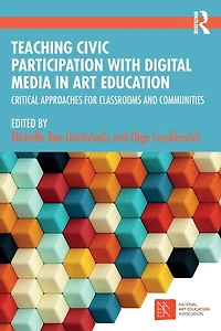 Teaching Civic Participation with Digital Media Art Education: Critical Approaches for Classrooms and Communities