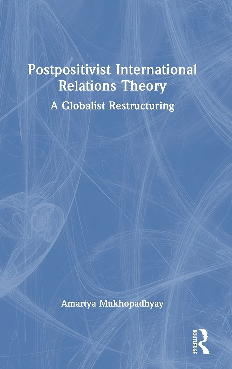 Postpositivist International Relations Theory: A Globalist Restructuring