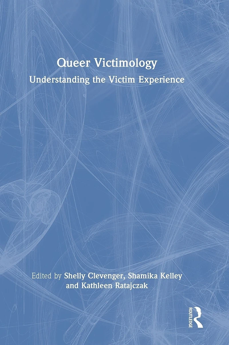 Queer Victimology: Understanding the Victim Experience