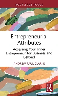 Entrepreneurial Attributes: Accessing Your Inner Entrepreneur for Business and Beyond