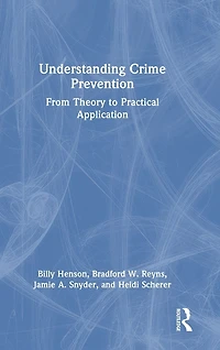 Understanding Crime Prevention: From Theory to Practical Application