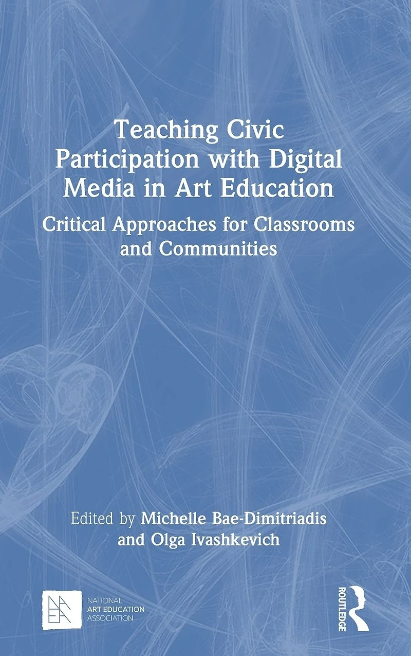 Teaching Civic Participation with Digital Media Art Education: Critical Approaches for Classrooms and Communities
