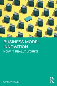 Business Model Innovation: How it really works