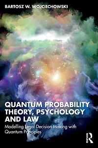Quantum Probability Theory, Psychology and Law: Modelling Legal Decision Making with Principles