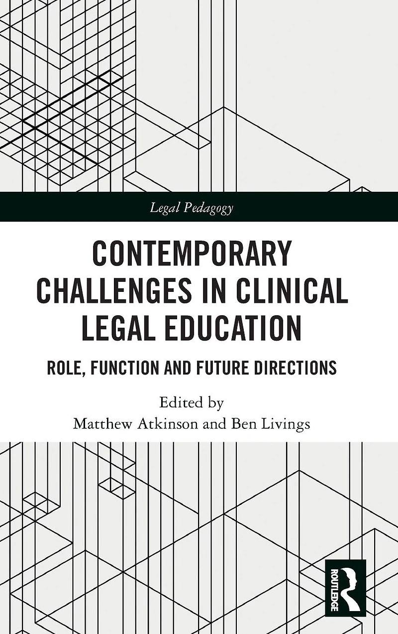 Contemporary Challenges Clinical Legal Education: Role, Function and Future Directions