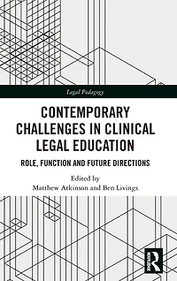 Contemporary Challenges Clinical Legal Education: Role, Function and Future Directions