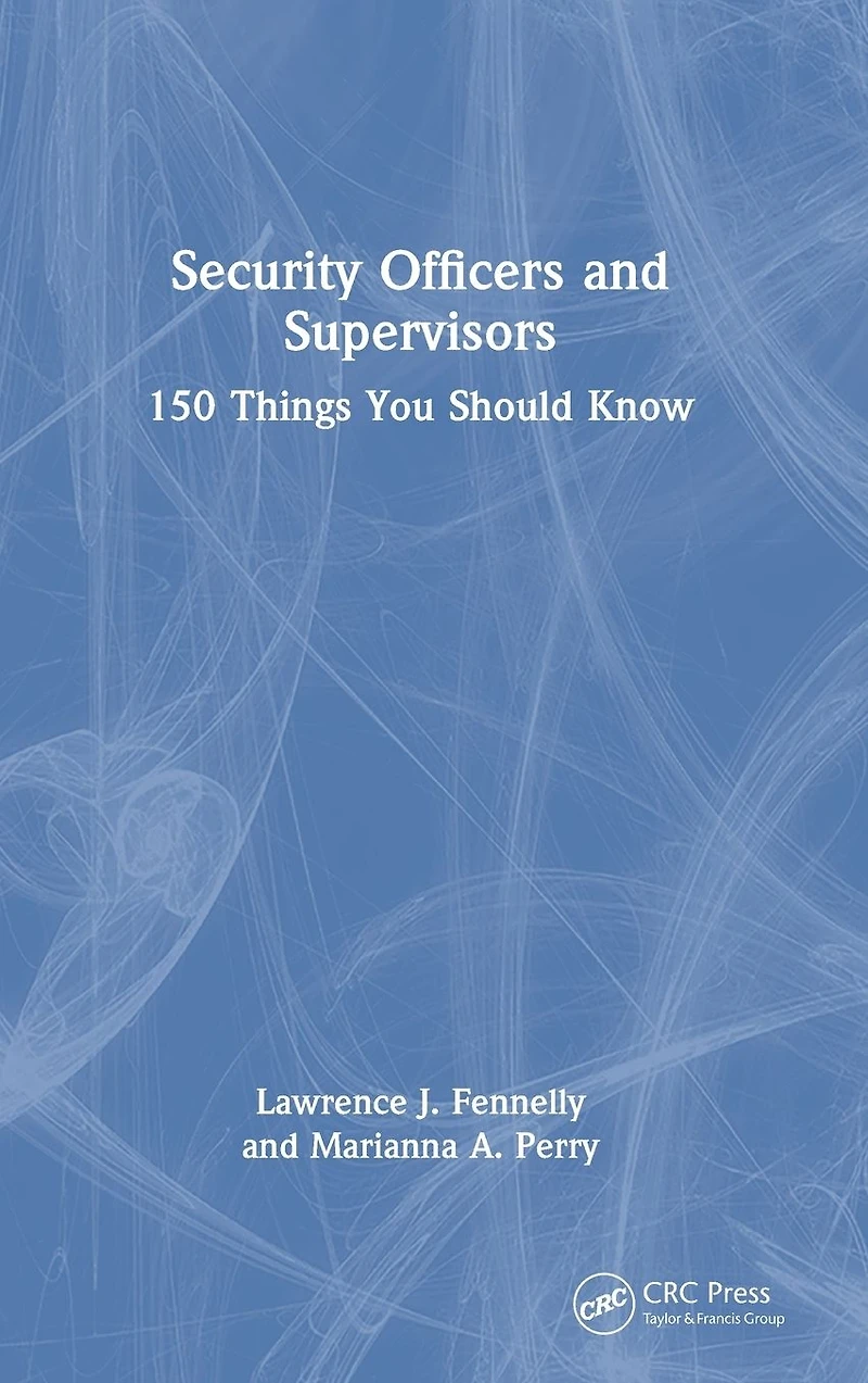 Security Officers and Supervisors: 150 Things You Should Know