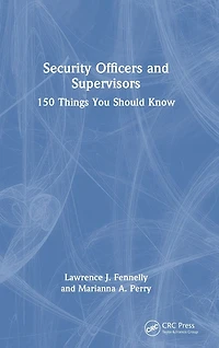 Security Officers and Supervisors: 150 Things You Should Know