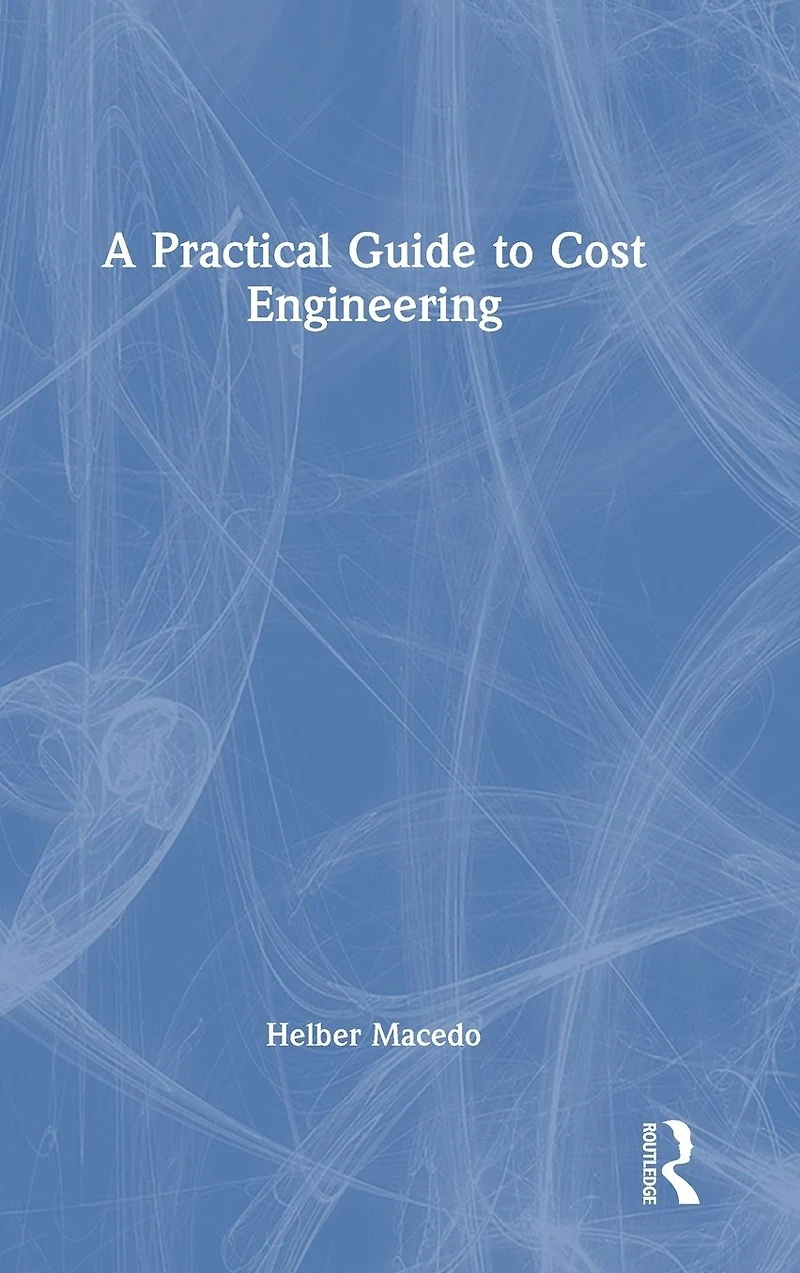 A Practical Guide to Cost Engineering