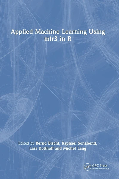 Applied Machine Learning Using mlr3 R
