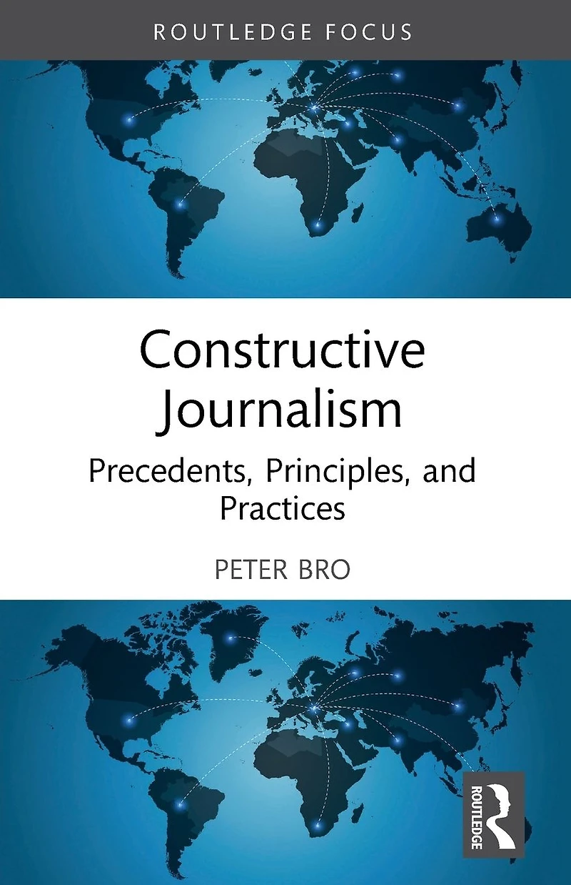 Constructive Journalism: Precedents, Principles, and Practices