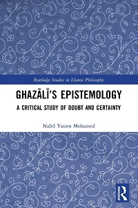 Ghazali's Epistemology: A Critical Study of Doubt and Certainty