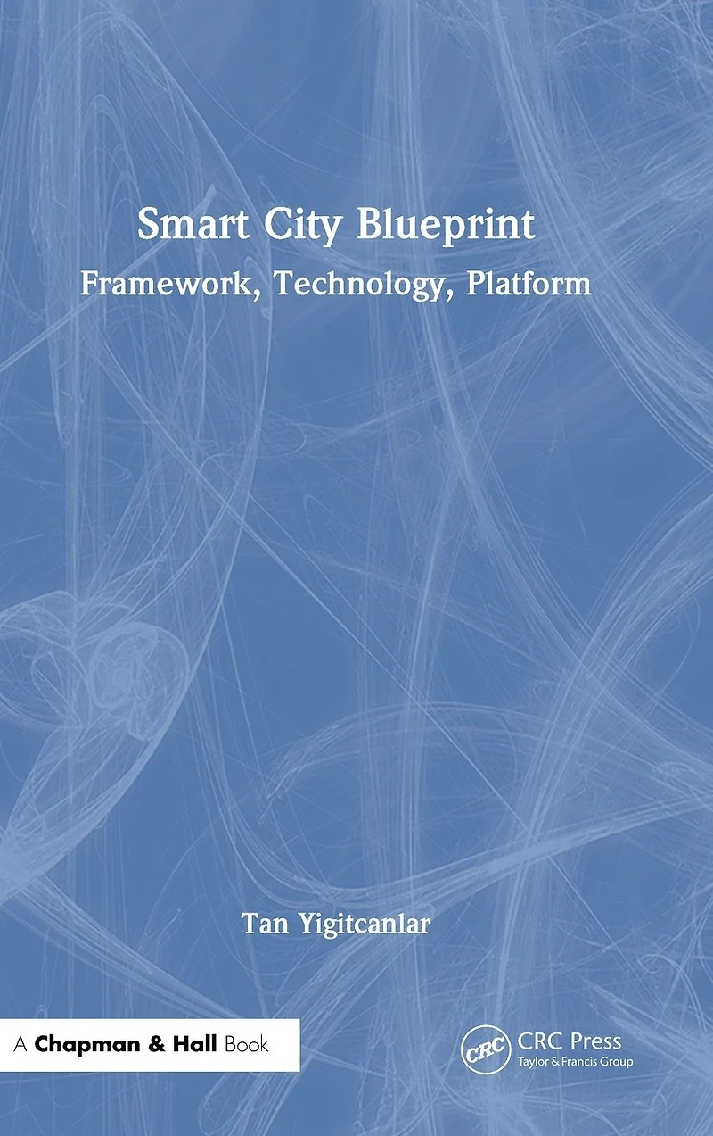 Smart City Blueprint: Framework, Technology, Platform