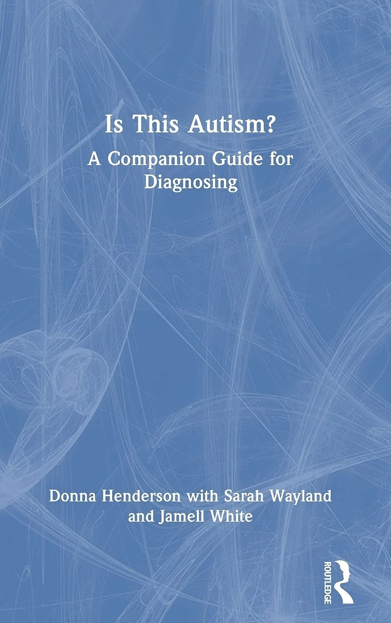Is This Autism?: A Companion Guide for Diagnosing