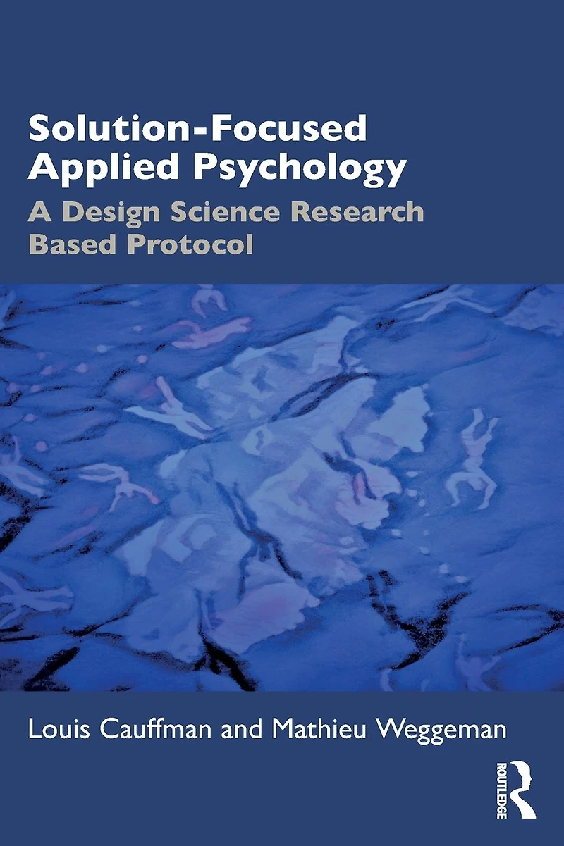 Solution-Focused Applied Psychology: A Design Science Research Based Protocol