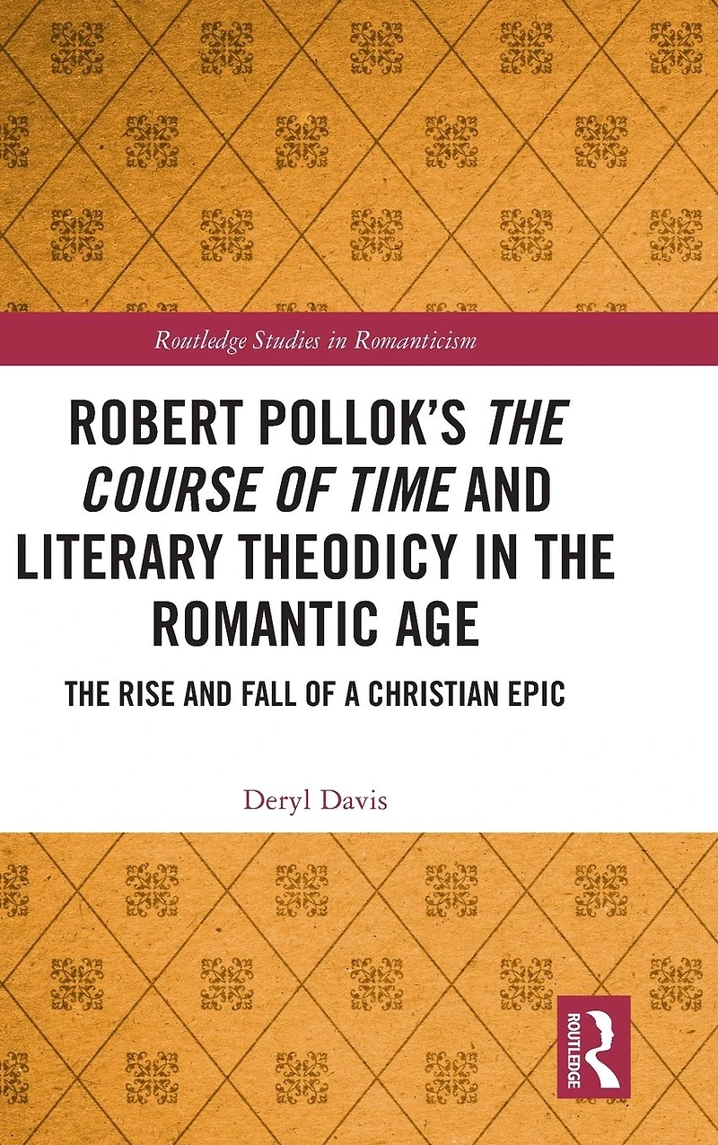 Robert Pollok's The Course of Time and Literary Theodicy Romantic Age: Rise Fall a Christian Epic