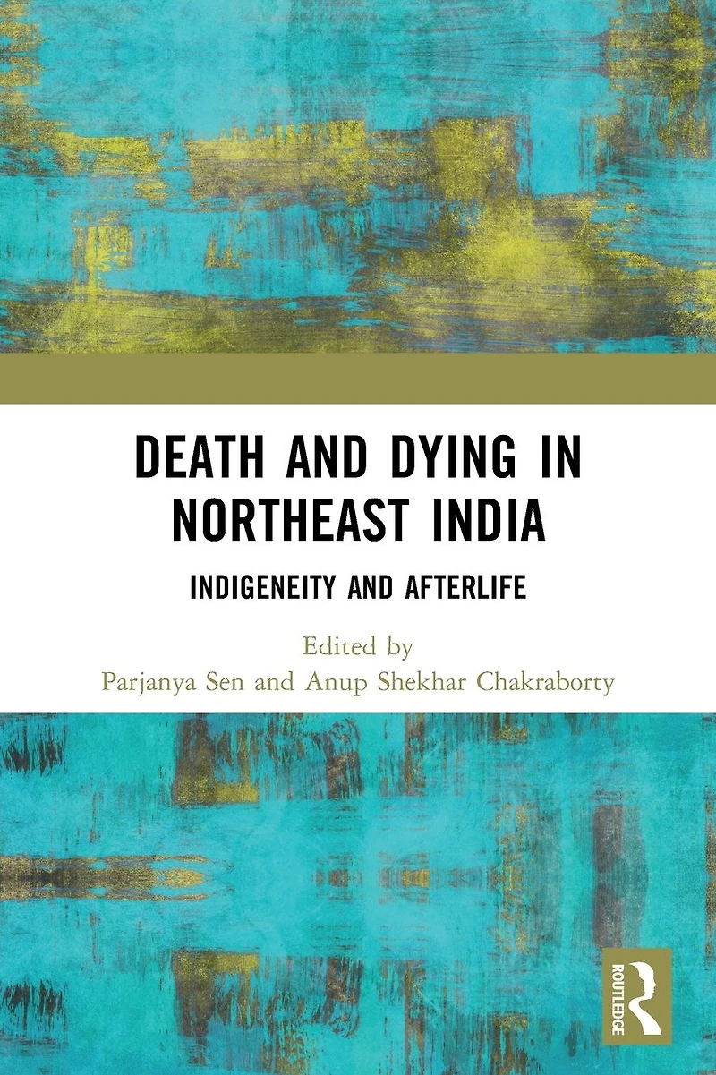 Death and Dying Northeast India: Indigeneity Afterlife