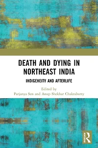 Death and Dying Northeast India: Indigeneity Afterlife