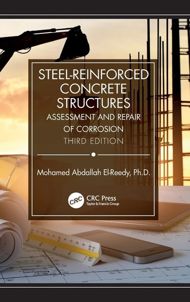 Steel-Reinforced Concrete Structures: Assessment and Repair of Corrosion, Third Edition