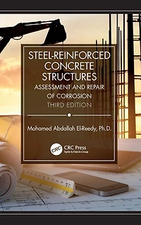 Steel-Reinforced Concrete Structures: Assessment and Repair of Corrosion, Third Edition
