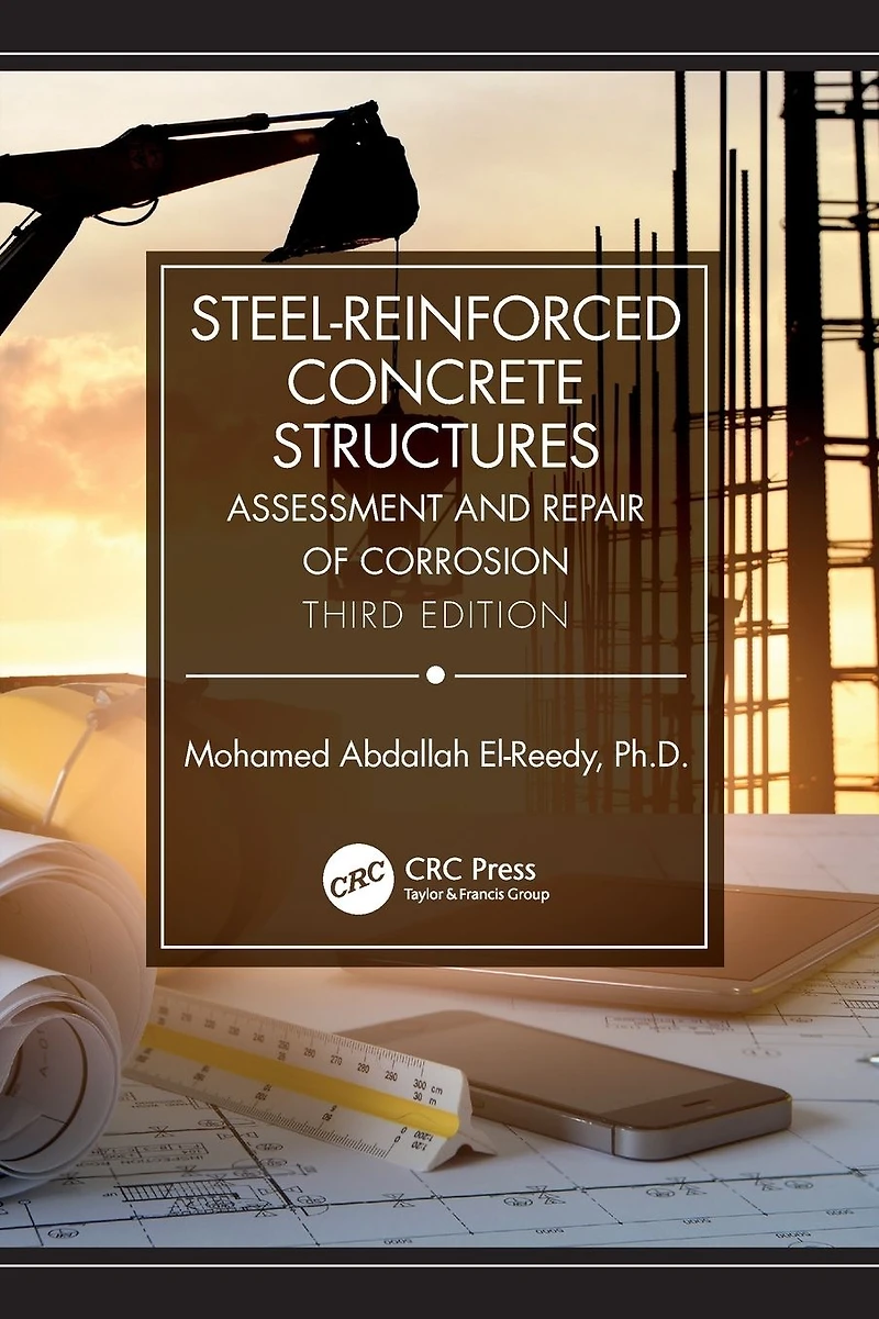 Steel-Reinforced Concrete Structures: Assessment and Repair of Corrosion, Third Edition