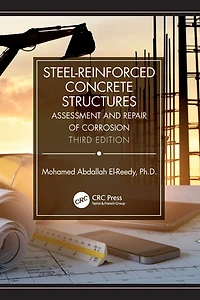 Steel-Reinforced Concrete Structures: Assessment and Repair of Corrosion, Third Edition