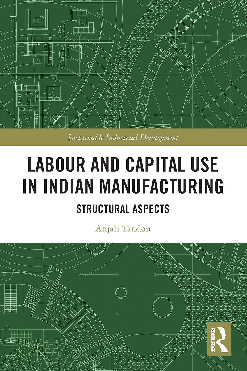 Labour and Capital Use Indian Manufacturing: Structural Aspects