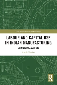 Labour and Capital Use Indian Manufacturing: Structural Aspects