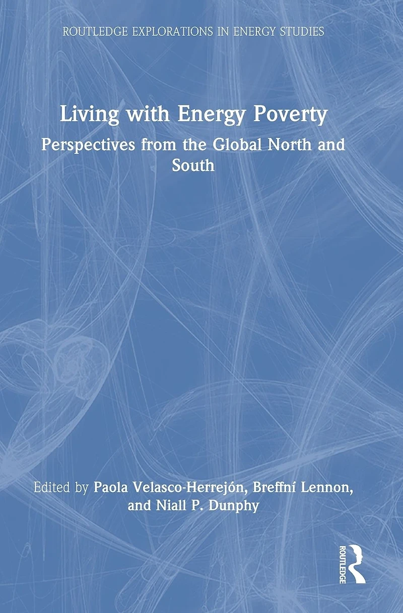 Living with Energy Poverty: Perspectives from the Global North and South
