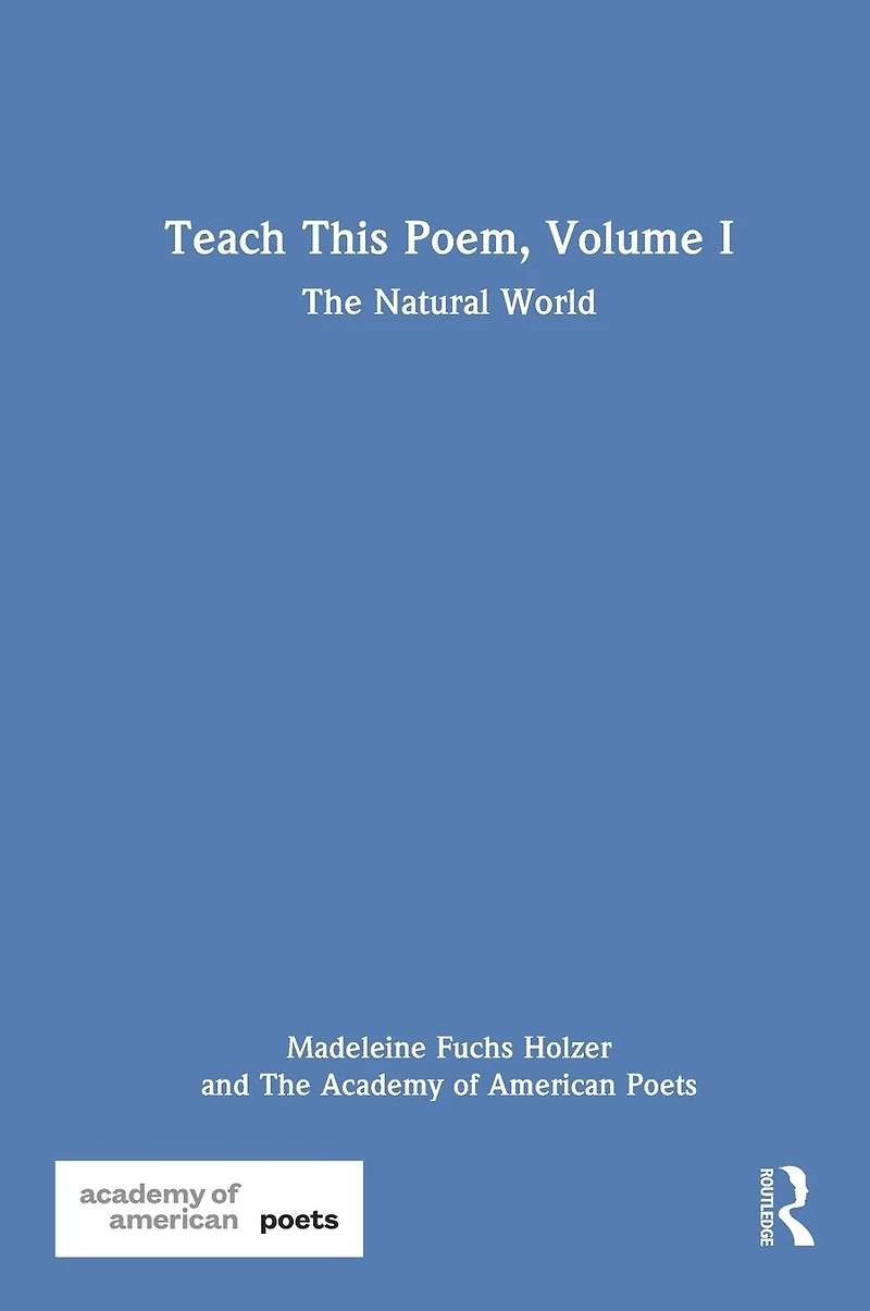 Teach This Poem, Volume I: The Natural World