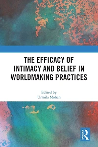 The Efficacy of Intimacy and Belief Worldmaking Practices