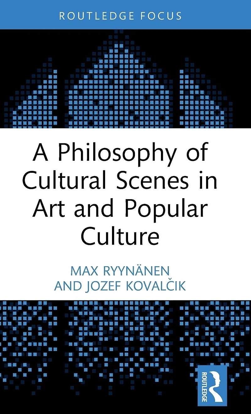 A Philosophy of Cultural Scenes Art and Popular Culture