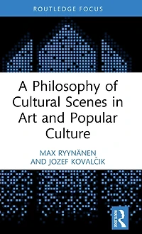 A Philosophy of Cultural Scenes Art and Popular Culture